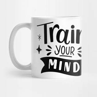 Train your Mind T shirt Mug